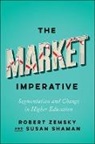 Susan Shaman, Susan (The Learning Alliance for Higher Education) Shaman, Robert Zemsky, Robert (University of Pennsylvania) Zemsky, Robert (University of Pennsylvania) Shaman Zemsky, Robert Shaman Zemsky... - Market Imperative