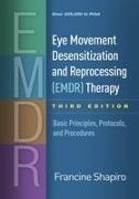 Deborah L. Korn, Louise Maxfield, Francine Saphiro, Francine Shapiro, Francine (PhD (deceased) Shapiro, … - Eye Movement Desensitization and Reprocessing (EMDR) Therapy Basic Principles, Protocols, and Procedures