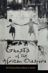 Joanne Chassot - Ghosts of the African Diaspora Re Visioning History, Memory, and