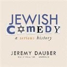Jeremy Dauber, Jeremy Dauber - Jewish Comedy: A Serious History (Audio book)