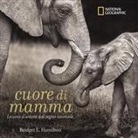 Bridget E. Hamilton - Cuore di mamma. Lezioni d'amore dal regno animale