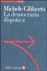 Michele Ciliberto - La democrazia dispotica