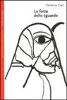 Umberto Curi - La forza dello sguardo