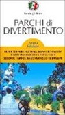 Parchi di divertimento. Guida al tempo libero per adulti e bambini, oltre 200 parchi a tema, musei interattivi e oasi faunistiche in Italia e in Europa