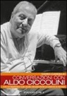 Dario Candela - Conversazioni con Aldo Ciccolini. Con un'appendice sullo studio del pianoforte ed esercizi di tecnica