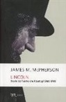 James M. McPherson - Lincoln. Storia dell'uomo che liberò gli Stati Uniti