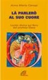 Anna M. Cànopi - Là parlerò al cuore. Lectio divina sul libro del profeta Osea