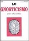 Serge Hutin, G. De Turris - Lo gnosticismo. Culti, riti, misteri
