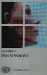 Fred Ritchin - Dopo la fotografia