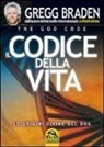 Gregg Braden - Il codice della vita. Le origini divine del DNA