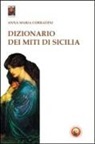 Anna M. Corradini - Dizionario dei miti di Sicilia