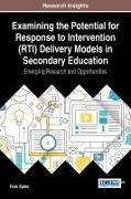 Pam Epler - Examining the Potential for Response to Intervention (RTI) Delivery Models in Secondary Education Emerging Research and Opportunities