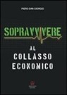 Piero Sangiorgio - Sopravvivere al collasso economico