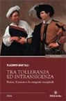 Vladimyr Martelli - Tra tolleranza ed intransigenza. Roma, il potere e le categorie marginali