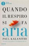 Paul Kalanithi - Quando il respiro si fa aria. Un medico, la sua malattia e il vero significato della vita