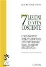 Roy E. Davis - Sette lezioni di vita cosciente. Corso esaustivo di pratica spirituale e studio superiore nella tradizione del Kriya Yoga