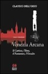 Claudio Dell'Orso - Venezia arcana. Il curioso, l'eros, il fantastico, l'occulto