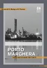 C. Dorigo, E. Tiveron - Porto Marghera. Cento anni di storie (1917-2017)