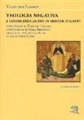 Vladimir Lossky, S. Cosio - Teologia negativa e conoscenza di Dio in Meister Eckart