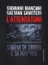 Giovanni Bianconi, Gaetano Savatteri - L' attentatuni. Storia di sbirri e di mafiosi