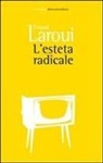Fouad Laroui - L' esteta radicale