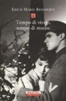 Erich Maria Remarque - Tempo di vivere, tempo di morire