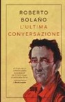 Roberto Bolaño - L'ultima conversazione