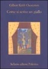 Gilbert K. Chesterton, S. Vecchio - Come si scrive un giallo