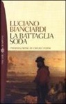 LUCIANO BIANCIARDI - La battaglia soda