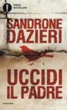 Sandrone Dazieri - Uccidi il padre