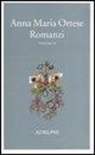 Anna M. Ortese, Anna Maria Ortese, A. Baldi, M. Farnetti, F. Secchieri - Romanzi