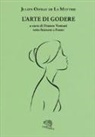 Julien O. De La Mettrie, F. Venturi, Franco Venturi - L' arte di godere. Testo francese a fronte