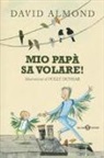 David Almond, P. Dunbar - Mio papà sa volare