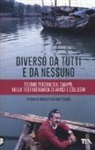 A. Terzani Staude - Diverso da tutti e da nessuno. Tiziano Terzani sul campo, nella testimonianza di amici e colleghi