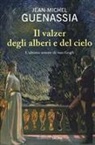 Jean-Michel Guenassia - Il valzer degli alberi e del cielo. L'ultimo amore di Van Gogh