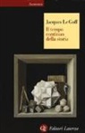 Jacques Le Goff - Il tempo continuo della storia