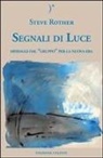 Steve Rother, Pietro Abbondanza - Segnali di luce. Messaggi dal «Gruppo» per la nuova era