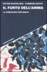 Pietro Barcellona, Tommaso Garufi - Il furto dell'anima. La narrazione post-umana