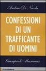 Andrea Di Nicola, Giampaolo Musumeci - Confessioni di un trafficante di uomini