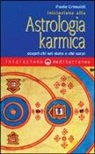 Paolo Crimaldi - Iniziazione alla astrologia karmica. Scopri chi sei stato e chi sarai