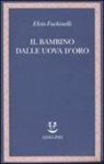 Elvio Fachinelli - Il bambino dalle uova d'oro