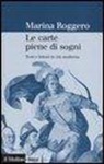 Marina Roggero - Le carte piene di sogni. Testi e lettori in età moderna