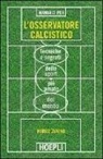 Marco Zunino - Manuale per l'osservatore calcistico. Tecniche e segreti dello sport più amato del mondo