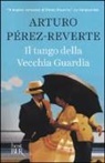Arturo Pérez-Reverte - Il tango della vecchia guardia