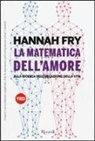 Hannah Fry - La matematica dell'amore. Alla ricerca dell'equazione dell'amore