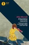 Alba Marcoli - Il bambino nascosto. Favole per capire la psicologia nostra e dei nostri figli