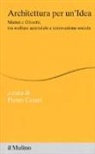 P. Cesari, Pietro Cesari - Architettura per un'idea. Mattei e Olivetti, tra welfare aziendale e innovazione sociale