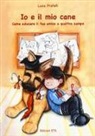 Luca Profeti, A. Catalioti - Io e il mio cane. Come educare il tuo amico