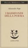 Alexander Pope, A. Gallenzi, Alessandro Gallenzi - I bassifondi della poesia