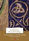 U. Eco, Umberto Eco, R. Fedriga, Riccardo Fedriga - La filosofia e le sue storie. L'antichità e il Medioevo